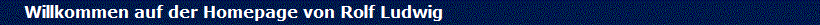 Willkommen auf der Homepage von Rolf Ludwig